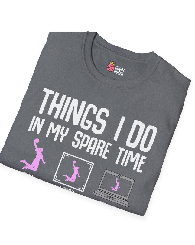 Basketball Girl Women Things I Do in My Spare Time T-Shirt